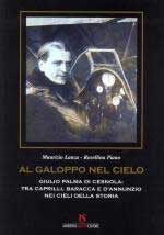 47604 - Lanza-Piano, M.-R. - Al galoppo nel cielo. Giulio Palma di Cesnola: tra Caprilli, Baracca e D'Annunzio nei cieli della storia