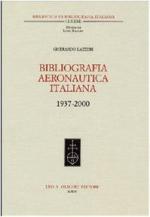 47621 - Lazzeri, G. - Bibliografia aeronautica italiana illustrata 1937-2000