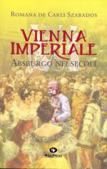 47638 - De Carli Szabados, R. - Vienna imperiale. Asburgo nei secoli