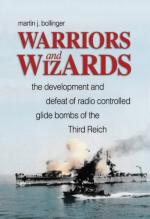 47784 - Bollinger, M.J. - Warriors and Wizards. The Development and Defeat of Radio Controlled Glide Bombs of the Third Reich