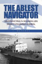 47792 - Wandres, J. - Ablest Navigator. Lieutenant Paul N. Shulman USN, Israel's Volunteer Admiral (The)