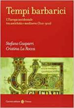47826 - Gasparri-La Rocca, S.-C. - Tempi barbarici. L'Europa occidentale tra antichita' e Medioevo (300-900) 