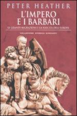 47837 - Heather, P. - Impero e i Barbari. Le grandi migrazioni e la nascita dell'Europa (L')