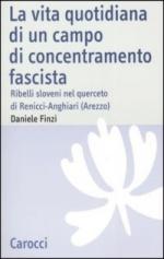 47840 - Finzi, D. - Vita quotidiana di un campo di concentramento fascista. Ribelli sloveni nel querceto di Renicci-Anghiari (Arezzo) (La)