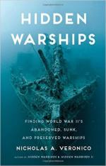47956 - Veronico, N.A. - Hidden Warships. Finding World War II's Abandoned, Sunk, and Preserved Warships 
