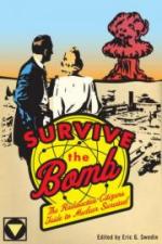 47961 - Swedin, E.G. - Survive the Bomb. The Radioactive Citizen's Guide to Nuclear Survival