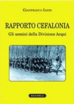 47966 - Ianni, G. - Rapporto Cefalonia. Gli uomini della Divisione Acqui