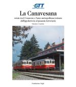 48006 - Condolo, M. - Canavesana. Rotaie tra il Canavese e l'area metropolitana torinese dall'ippoferrovia al passante ferroviario (La)