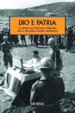 48009 - Chiesa, P. - Dio e Patria. I cappellani militari lombardi nella Seconda guerra mondiale