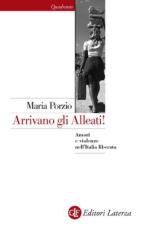 48021 - Porzio, M. - Arrivano gli Alleati! Amori e violenze nell'Italia 'liberata'