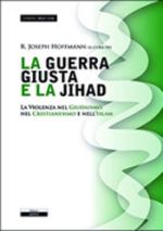 48093 - Hoffman, R.J. - Guerra giusta e la Jihad. La violenza del Giudaismo, nel Cristianesimo e nell'Islam (La)