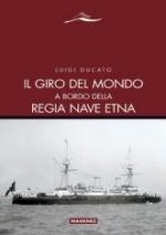 48198 - Ducato, L. - Giro del mondo a bordo della Regia Nave Etna (Il)