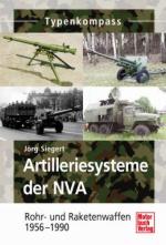 48211 - Siegert, J. - Artilleriesysteme der NVA. Rohr- und Raketenwaffen 1956-1990 - Typenkompass