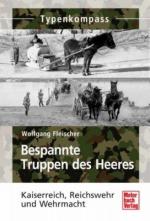 48215 - Fleischer, W. - Bespannte Truppen des Heeres. Kaiserreich, Reichswehr und Wehrmacht - Typenkompass