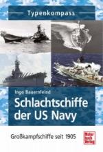 48218 - Bauernfeind, I. - Schlachtschiffe der US Navy. Grosskampfschiffe seit 1895 - Typenkompass