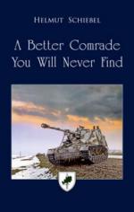48260 - Schiebel, H. - Better Comrade You Will Never Find. A Panzerjaeger on the Eastern Front 1941-1945 (A)