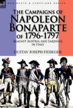 48269 - Fiebeger, G.J. - Campaigns of Napoleon Bonaparte of 1796-1797 Against Austria and Sardinia in Italy (The)