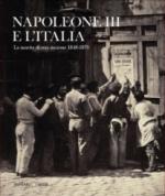 48284 - AAVV,  - Napoleone III e l'Italia. La nascista di una nazione 1848-1870