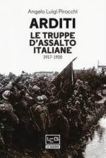 48315 - Pirocchi-Vuksic, A.L.-V. - Arditi. Le Truppe d'Assalto Italiane 1917-1920