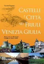 48320 - Degrassi, D. - Castelli e citta' nel Friuli Venezia Giulia