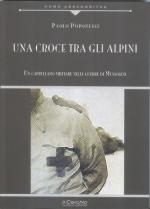 48321 - Poponessi, P. - Croce tra gli Alpini. Un cappellano militare nelle guerre di Mussolini (Una)