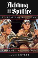 48378 - Trivett, H. - Achtung Spitfire. Luftwaffe over England. Eagle Day 14 August 1940