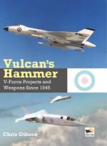 48401 - Gibson, C. - Vulcan's Hammer. V-Force Aircraft and Weapons Projects since 1945