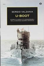 48489 - Valzania, S. - U-Boot. Storie di uomini e di sommergibili nella Seconda Guerra Mondiale