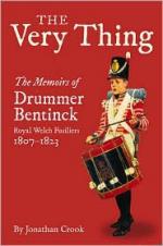 48496 - Crook, J. cur - Very Thing. The Memoirs of Drummer Bentinck. Royal Welch Fusiliers 1807-1823 (The)
