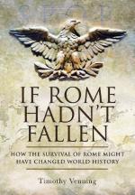 48516 - Venning, T. - If Rome Hadn't Fallen. How the Survival of Rome might have changed World History