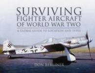 48525 - Berliner, D. - Surviving Fighters of WWII. A Global Guide to Location and Types