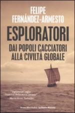 48629 - Fernandez Armesto, F. - Esploratori. Dai popoli cacciatori alla civilta' globale