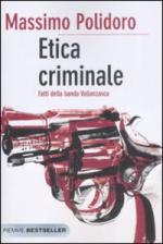 48730 - Polidoro, M. - Etica Criminale. Fatti della banda Vallanzasca