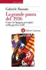 48748 - Ranzato, G. - Grande paura del 1936. Come la Spagna precipito' nella guerra civile (La)