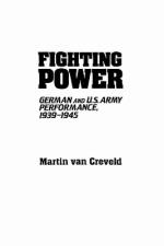48762 - Van Creveld, M. - Fighting Power: German and US Army Performance, 1939-1945