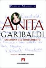 48830 - Markun, P. - Anita Garibaldi. Un'eroina del Risorgimento