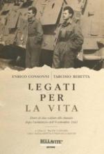 48846 - Consonni-Beretta, E.-T. - Legati per la vita. Diari di due soldati allo sbando dopo l'armistizio dell'8 settembre 1943