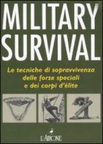 48876 - McNab, C. - Military Survival. Le tecniche di sopravvivenza delle Forze Speciali e dei corpi d'elite