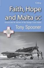 48962 - Spooner, T. - Faith, Hope and Malta GC. Ground and Air Heroes of George Cross Island