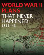 48989 - Kerrigan, M. - WWII Plans that Never Happened 1939-1945