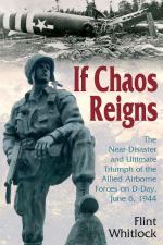 49009 - Whitlock, F. - If Chaos Reigns. The Near-Disaster and Ultimate Triumph of the Allied Airborne Forces on D-Day. June 6, 1944