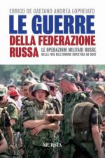 49035 - De Gaetano-Lopreiato, E.-A. - Guerre della Federazione Russa. Le operazioni militari russe dalla fine dell'Unione Sovietica ad oggi (Le)