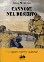 49060 - Migliavacca, R. - Cannoni nel deserto. Gli Artiglieri Folgore a El Alamein