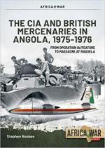 49091 - Rookes, S. - Cia and British Mercenaries in Angola 1975-1976. From Operation IA/Feature to the Massacre at Maquela - Africa @War 053