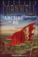 49147 - Cornwell, B. - Arciere del Re (L')