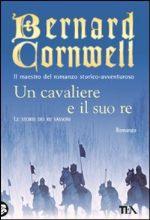 49182 - Cornwell, B. - Cavaliere e il suo Re (Un)