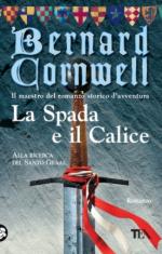 49187 - Cornwell, B. - Spada e il calice (La)