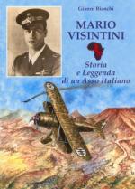 49196 - Bianchi, G. - Mario Visintini. Storia e leggenda di un asso italiano