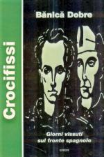 49230 - Dobre, B. - Crocifissi. Giorni vissuti sul fronte spagnolo