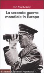 49269 - Mackenzie, S.P. - Seconda Guerra Mondiale in Europa (La)